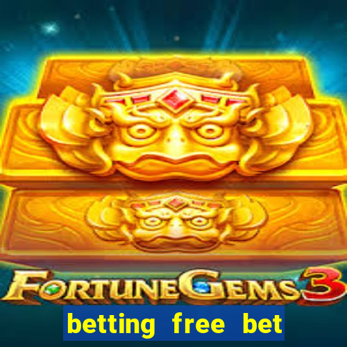 betting free bet no deposit