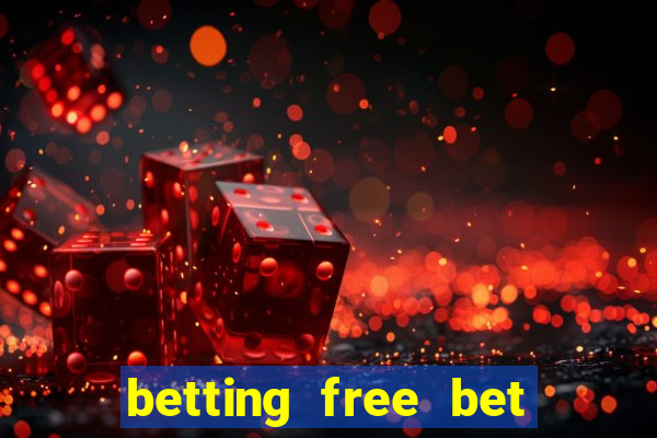 betting free bet no deposit