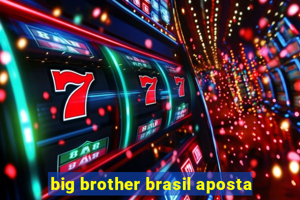 big brother brasil aposta