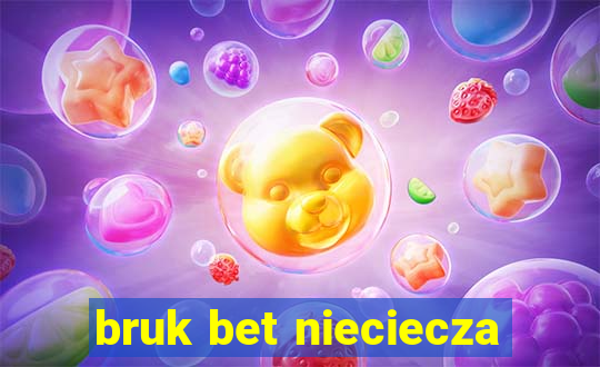 bruk bet nieciecza