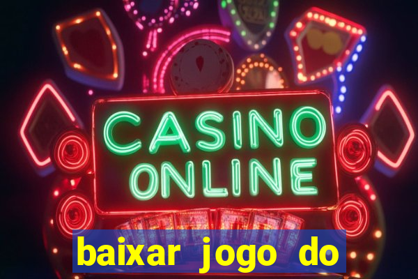 baixar jogo do tigrinho plataforma nova