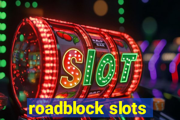 roadblock slots