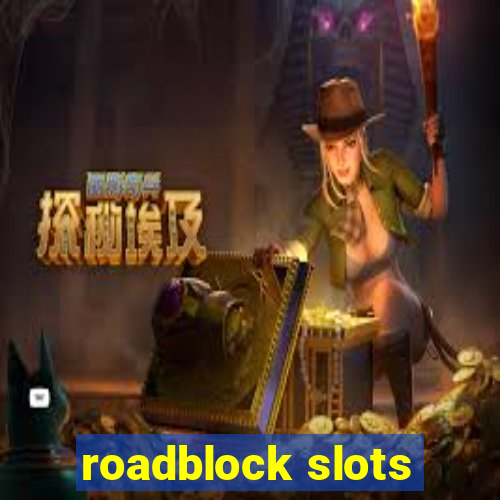 roadblock slots