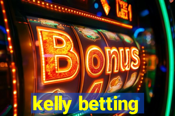 kelly betting