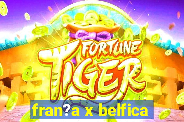 fran?a x belfica