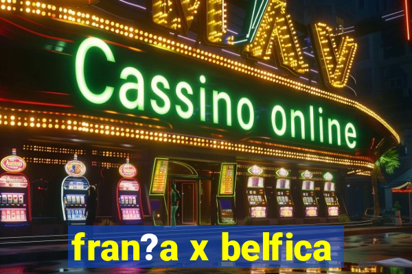 fran?a x belfica