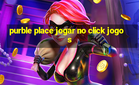 purble place jogar no click jogos