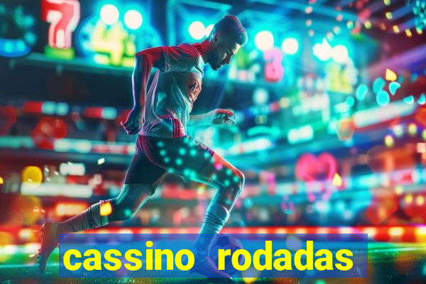 cassino rodadas gr谩tis no cadastro