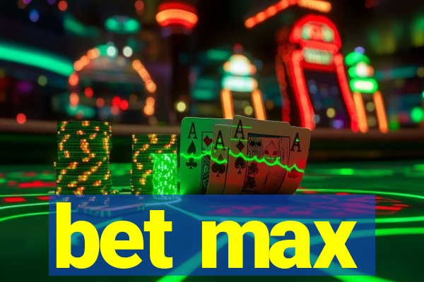 bet max