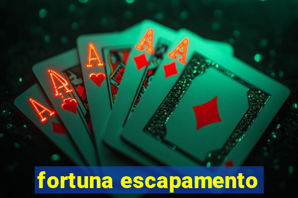 fortuna escapamento