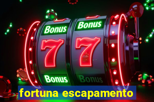 fortuna escapamento