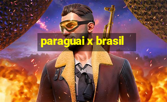 paraguai x brasil