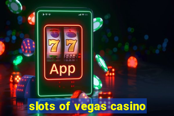 slots of vegas casino