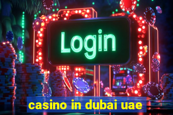 casino in dubai uae