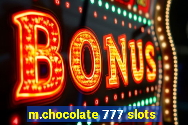 m.chocolate 777 slots