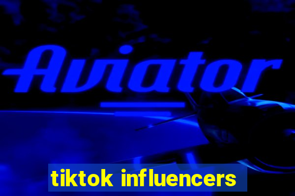 tiktok influencers