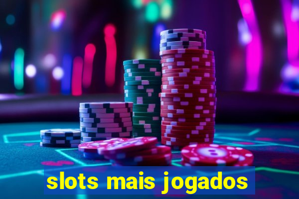 slots mais jogados