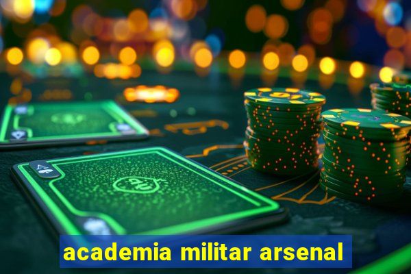 academia militar arsenal