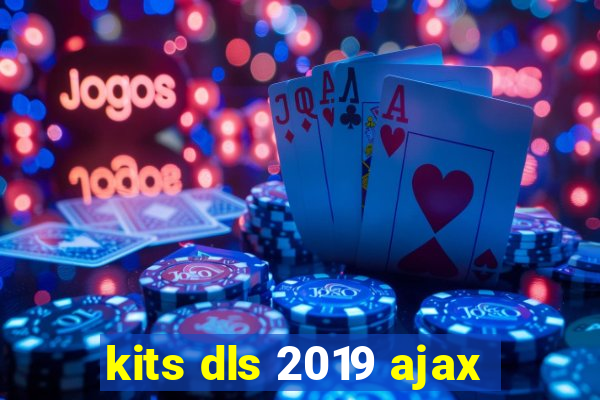 kits dls 2019 ajax