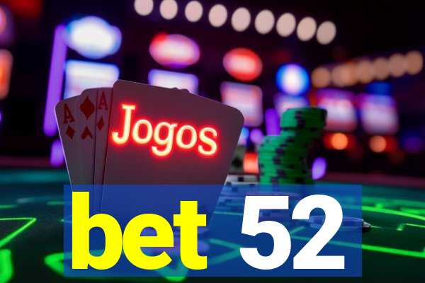 bet 52