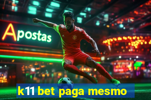 k11 bet paga mesmo