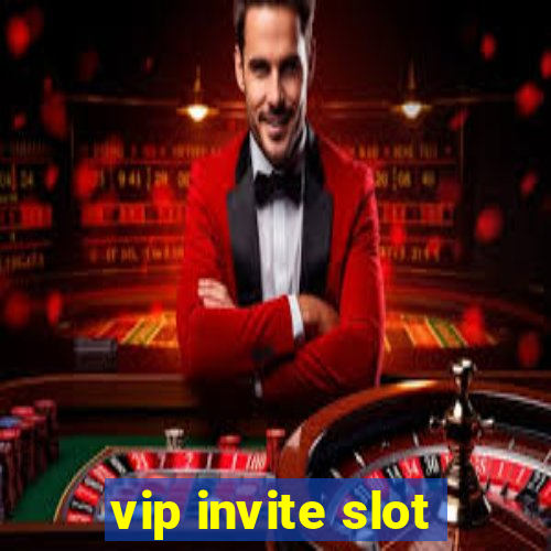 vip invite slot