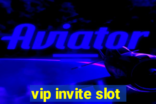 vip invite slot