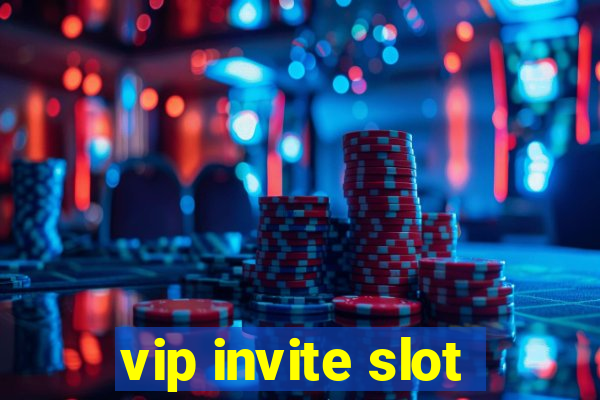 vip invite slot