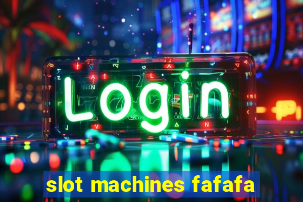 slot machines fafafa