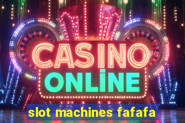 slot machines fafafa