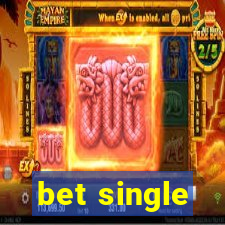 bet single