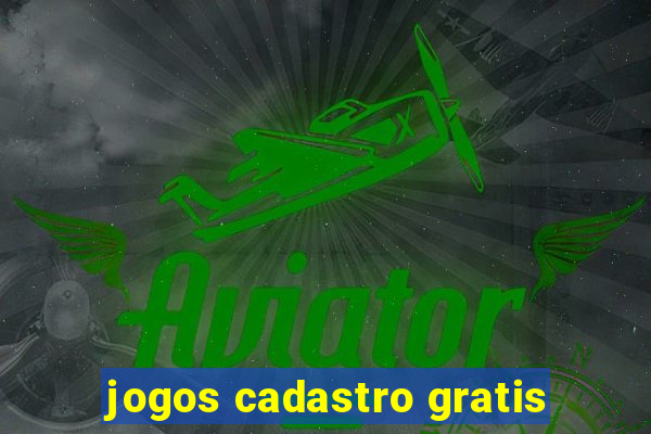 jogos cadastro gratis