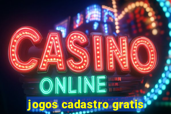 jogos cadastro gratis