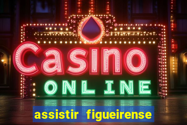 assistir figueirense ao vivo