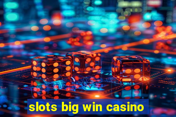 slots big win casino