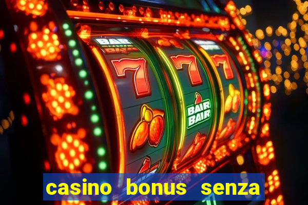 casino bonus senza deposito lista