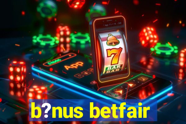 b?nus betfair