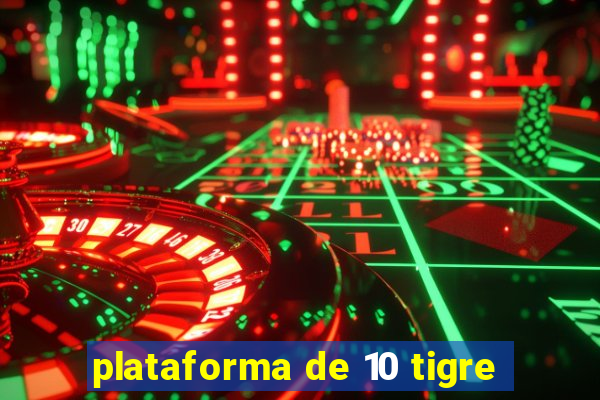 plataforma de 10 tigre