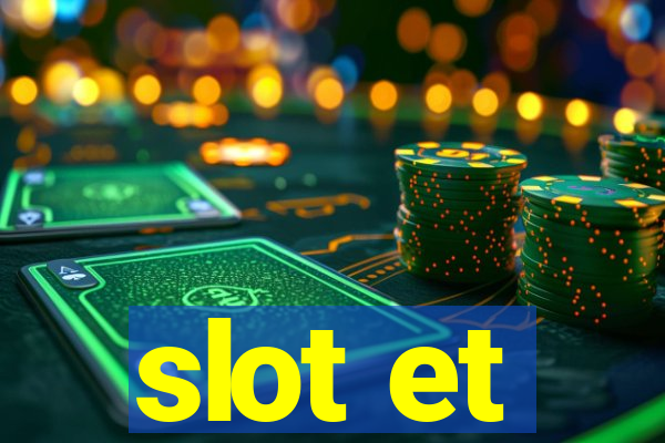 slot et