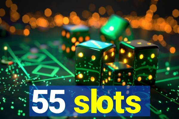 55 slots