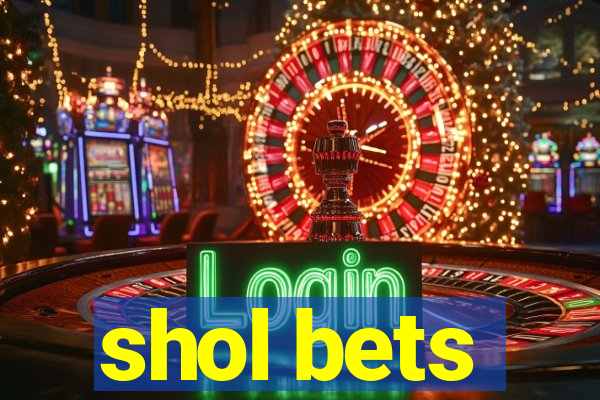 shol bets