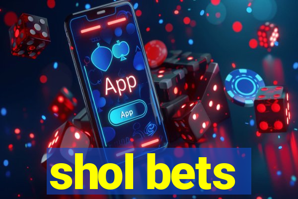 shol bets