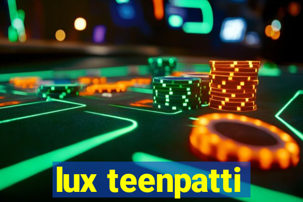 lux teenpatti