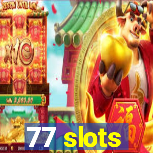 77 slots