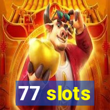 77 slots