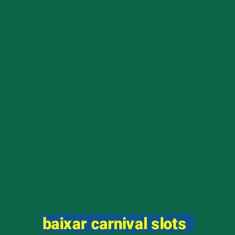 baixar carnival slots