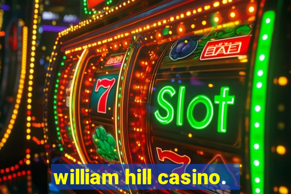 william hill casino.