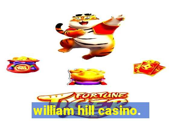 william hill casino.