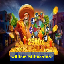 william hill casino.