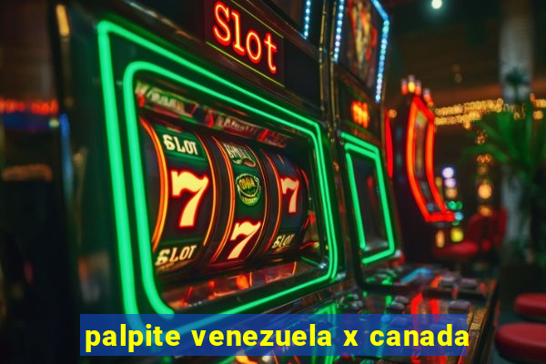 palpite venezuela x canada